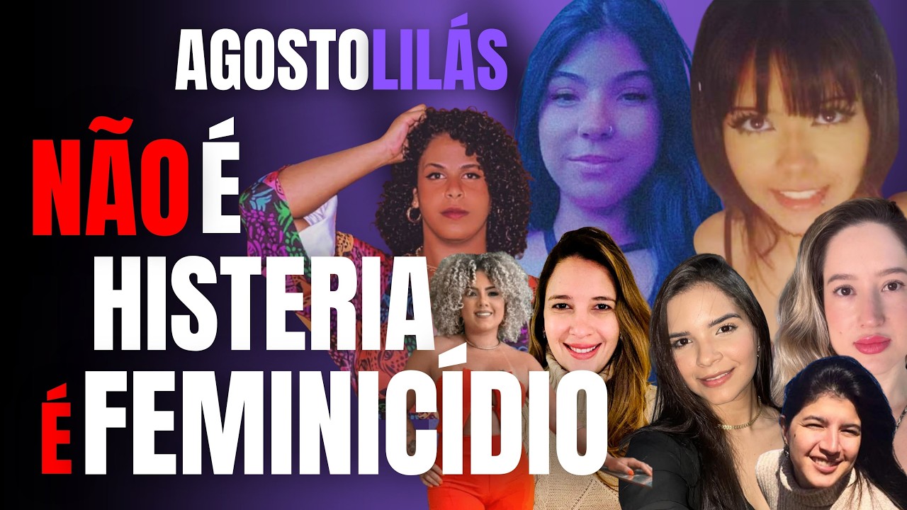 POR QUE TANTO FEMINICÍDIO? NÃO É HISTERIA, É VIOLÊNCIA CONTRA A MULHER - AGOSTO LILÁS