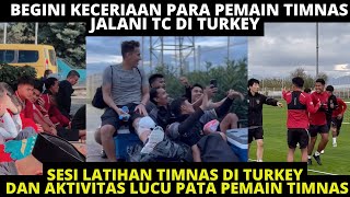 AKSI USIL DAN LUCU PARA PEMAIN TIMNAS SAAT TC DI TURKEY. BEGINI AKTIVITAS PEMAIN TIMNAS INDONESIA