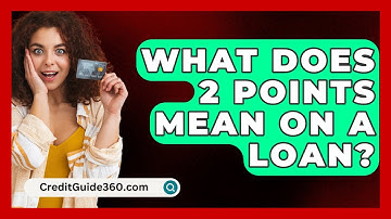 What Does 2 Points Mean On A Loan? - CreditGuide360.com