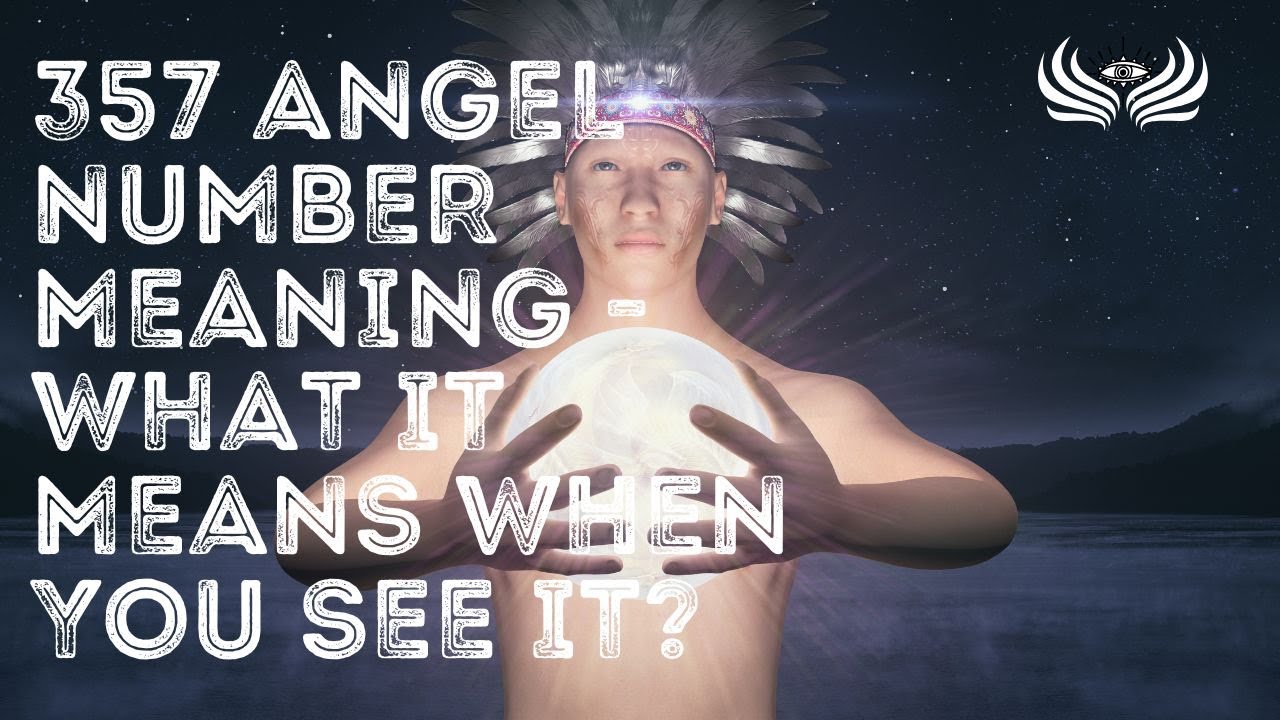 357 Angel Number Meaning 💫 What It Means When You See It? - YouTube