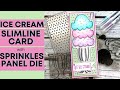 Ice Cream Slimline Card | Sprinkles Panel Die | The Stamps of Life