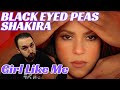 Reaction To Shakira Girl Like Me with Black Eyed Peas!