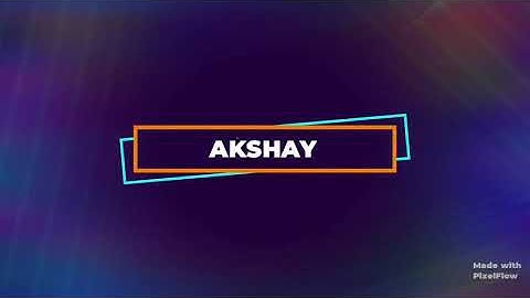 Akshay name status video   Comments_______name________you