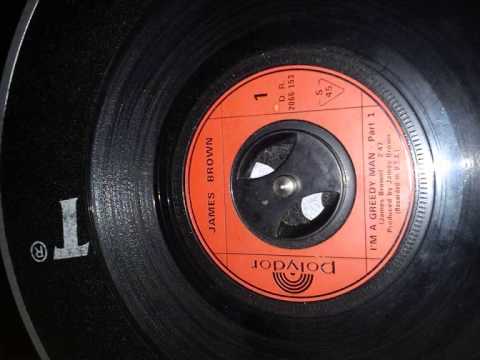 JAMES BROWN   .. I'M A GREEDY MAN  ..   PT1 ..  45t..