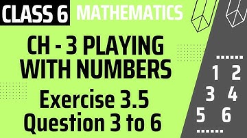 Exercise 3.5 Questions 3 to 6 || Playing with Numbers || CLASS 6 MATHS CHAPTER 3 ||