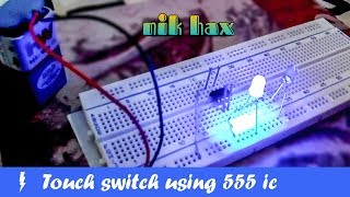 How to make a touch switch using 555 ic on breadboard - by nik hax screenshot 2