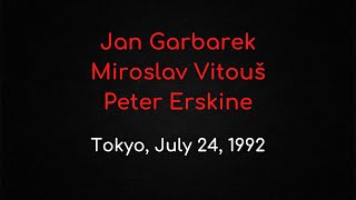 Jan Garbarek/Miroslav Vitouš/Peter Erskine – Tokyo, July 24, 1992