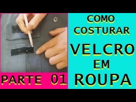 COMO COSTURAR VELCRO EM ROUPA PARTE 01