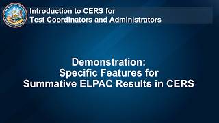 Demonstration: Specific Features for Summative ELPAC Results in CERS - Coordinators and Admins