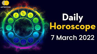 Daily Horoscope | 7 March 2022 | Today Horoscope Predictions for all Zodiac Signs