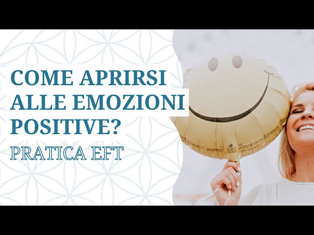 Aprirsi alle emozioni positive con EFT