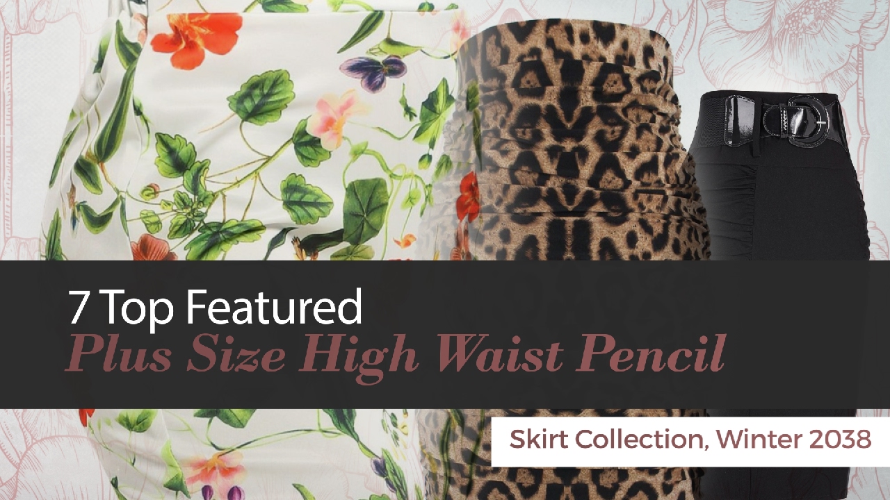 7 Top Featured Plus Size High Waist Pencil Skirt Collection, Winter 2038
