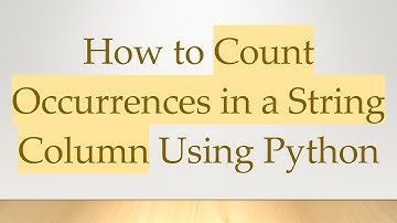 How to Count Occurrences in a String Column Using Python
