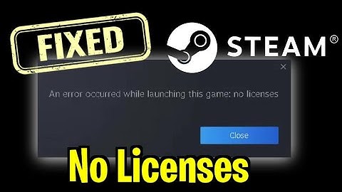 An Error Occurred While Launching This Game Steam No Licenses Error Fixed
