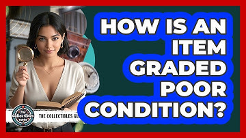 How Is An Item Graded Poor Condition?