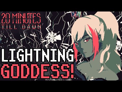 The Lightning Goddess! - 20 Minutes Till Dawn