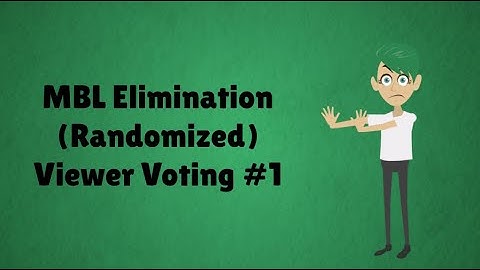 MBL Elimination (Randomized) Viewer Voting Episode 1