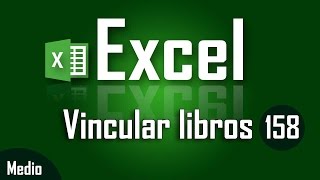 Como vincular libros en Excel  Capítulo 158