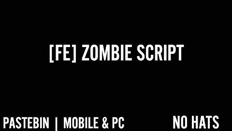 [FE] ZOMBIE SCRIPT | PASTEBIN | MOBILE& PC