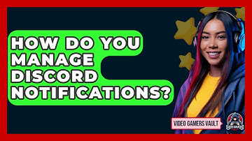 How Do You Manage Discord Notifications? - Video Gamers Vault