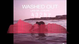 Washed Out- Feel It All Around (432hz)