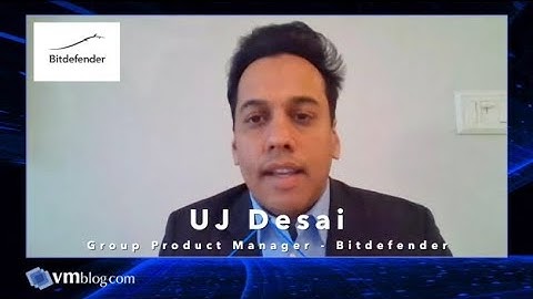 Bitdefender Talks Security with VMblog Ahead of the RSA Conference #RSAC