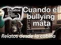 Cuando el bullying mata |Relato desde la cabina| Relatos del lado oscuro