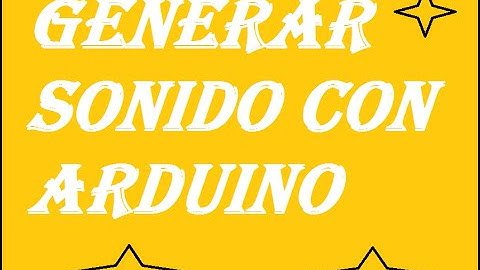 GENERAR SONIDO CON ARDUINO