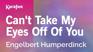 Can't Take My Eyes Off of You - Engelbert Humperdinck | Karaoke Version | KaraFun Resimi