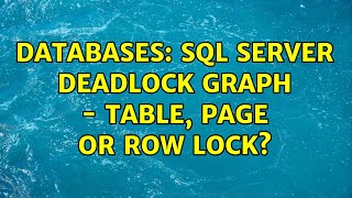 Databases: SQL Server Deadlock Graph - Table, Page or Row Lock?
