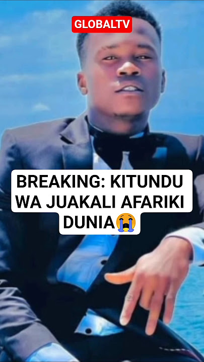 😭#BREAKING: KITUNDU WA JUAKALI AFARIKI DUNIA😭🖤💔 #globaltv  #juakaliseries #trending #rip #kitundu