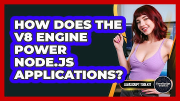 How Does The V8 Engine Power Node.js Applications? - JavaScript Toolkit