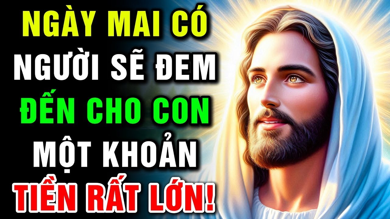 🔴 NGÀY MAI CÓ NGƯỜI SẼ ĐEM ĐẾN CHO CON MỘT KHOẢN TIỀN RẤT LỚN! | Lời Chúa Hôm Nay