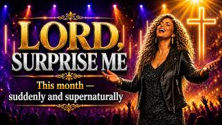 LORD SURPRISE ME THIS MONTH | Prophetic Prayer For Unexpected Blessings & Sudden Miracles