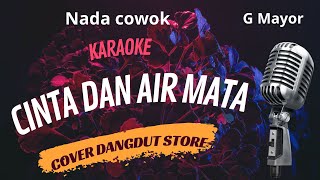 CINTA DAN AIR MATA KARAOKE - Nada Cowok || Cover Dangdut Store