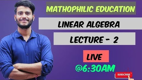LINEAR ALGEBRA || LECTURE 2 || CSIR NET || IIT JAM || TIFR || NBHM || DU ||