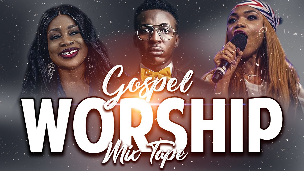 Nigerian Worship Leaders Praise and Worship Songs 2022 - Gospel Music Praise and Worship 2022