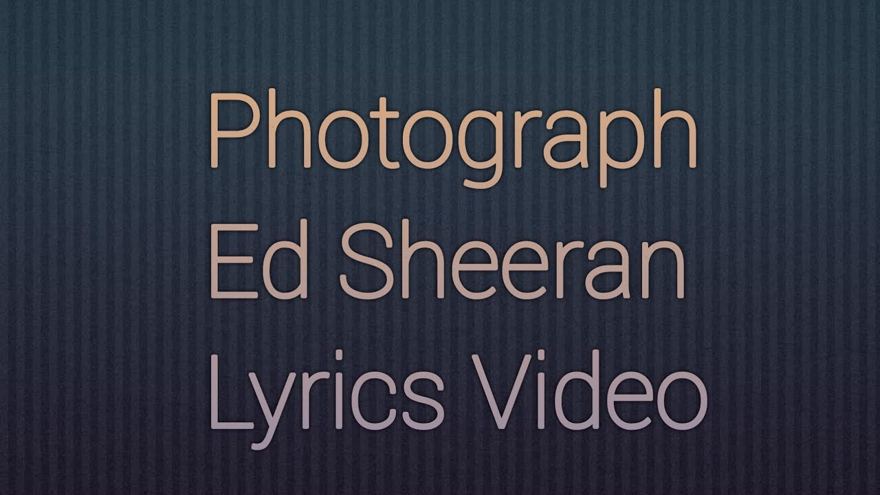 Ed SheeranPhotograph (Lyrics Video) YouTube