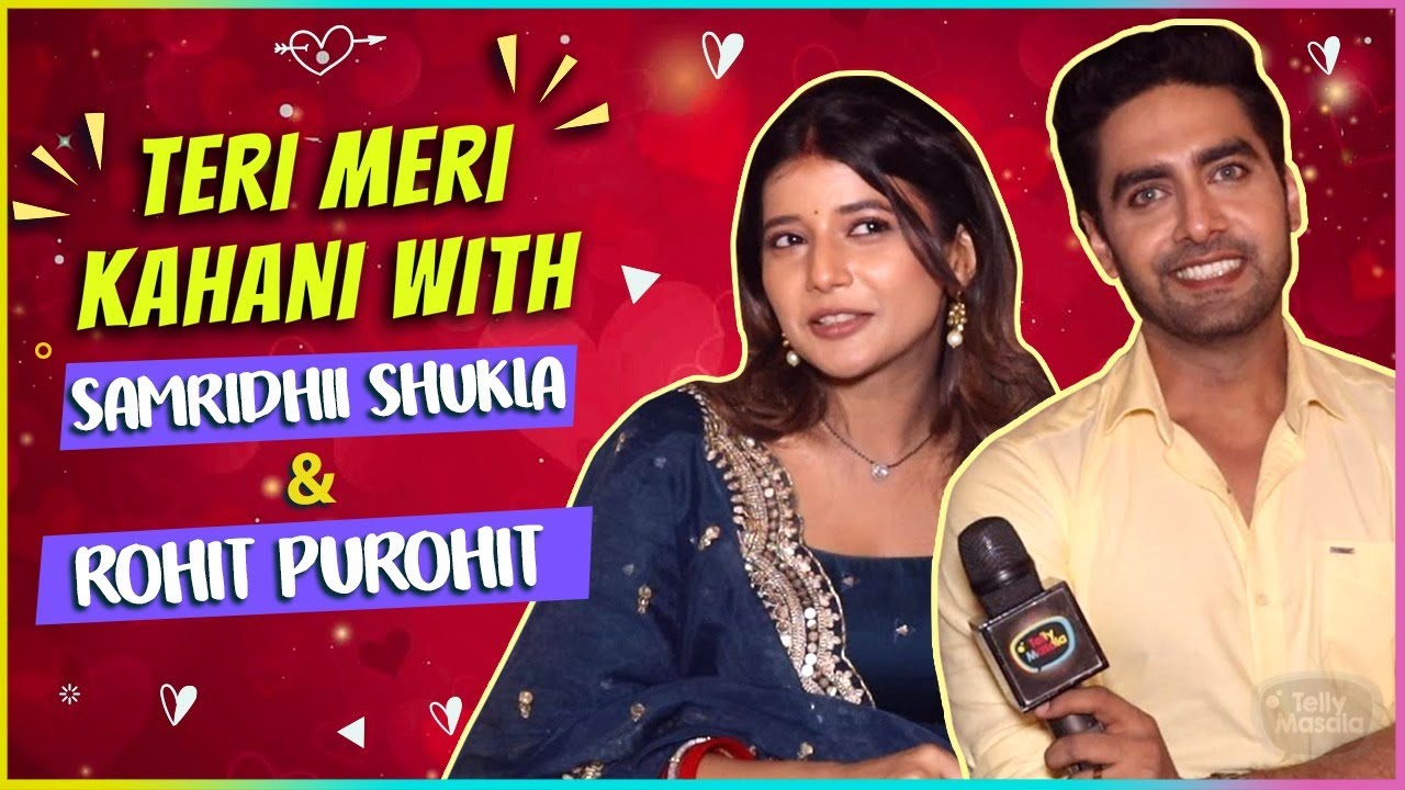 Teri Meri Kahani ft.Samriddhi & Rohit | First Meeting, Secrets & Onscreen & Offscreen Bond