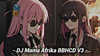 DJ Mama Afrika BBHCD V3 [ @UCOKRMX26 ] Remake [@PingskyRmx ] [ Slowed ]