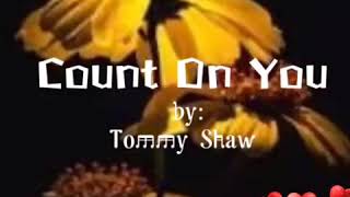 Count on You-by:Tommy Shaw w/ lyrics