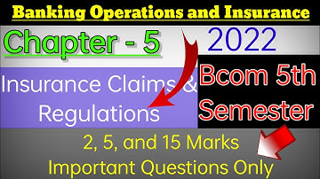 5 Insurance Claims and Regulations Banking operations and insurance Bcom 5th Sem 2022 Gulbarga cbcs