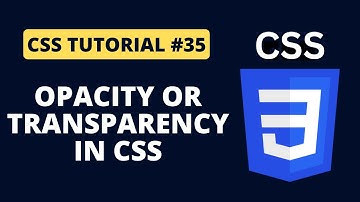 CSS Tutorial #35 - Opacity or Transparency in CSS | Programming For Beginners
