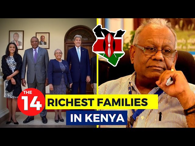 Fourteen Richest Families In KENYA 2022