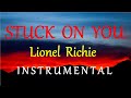 STUCK ON YOU -  LIONEL RICHIE instrumental (HD) lyrics