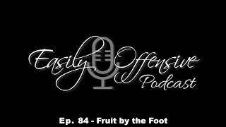 Ep. 84  Fruit by the Foot