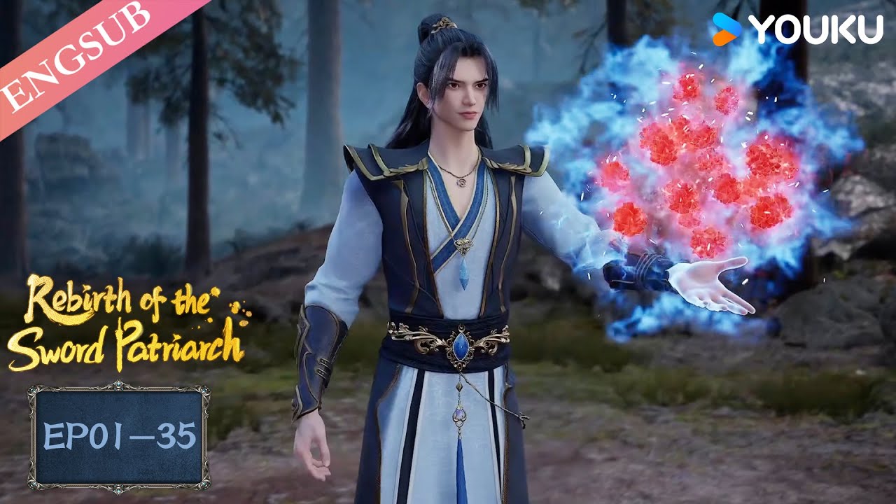 【Rebirth of the Sword Patriarch】EP01-35 | Chinese Fantasy Anime | YOUKU ANIMATION 【Rebirth of the Sword Patriarch】EP01-35 | Chinese Fantasy Anime | YOUKU ANIMATION