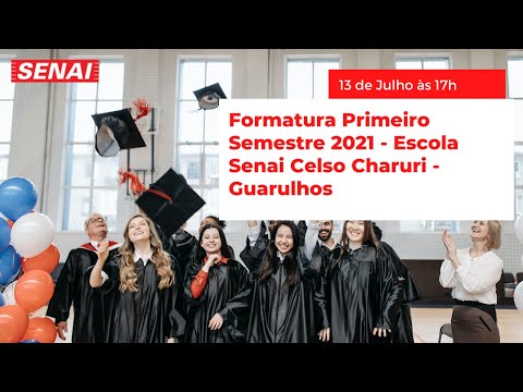 Formatura Primeira Semestre 2021 - Escola Senai Celso Charuri