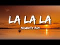 Naughty Boy Sam Smith La La La Lyrics Naughty Boy Sam Smith La La La Lyrics