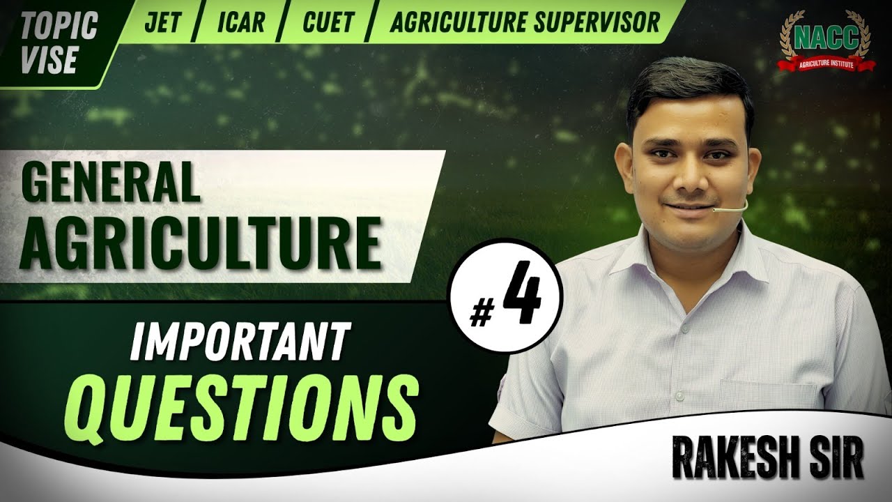 Part-4 Agriculture class by Rakesh Sir covers key questions for JET, CUET & Ag Supervisor exams.